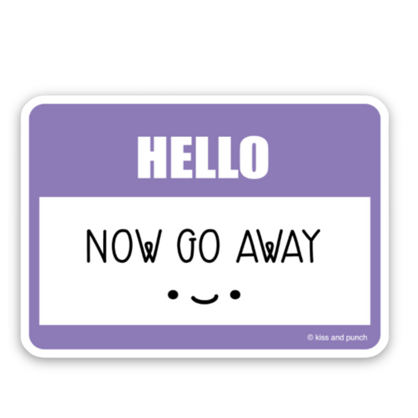 3 Inch Funny Hello Now Go Away Name Tag Matte Vinyl Sticker