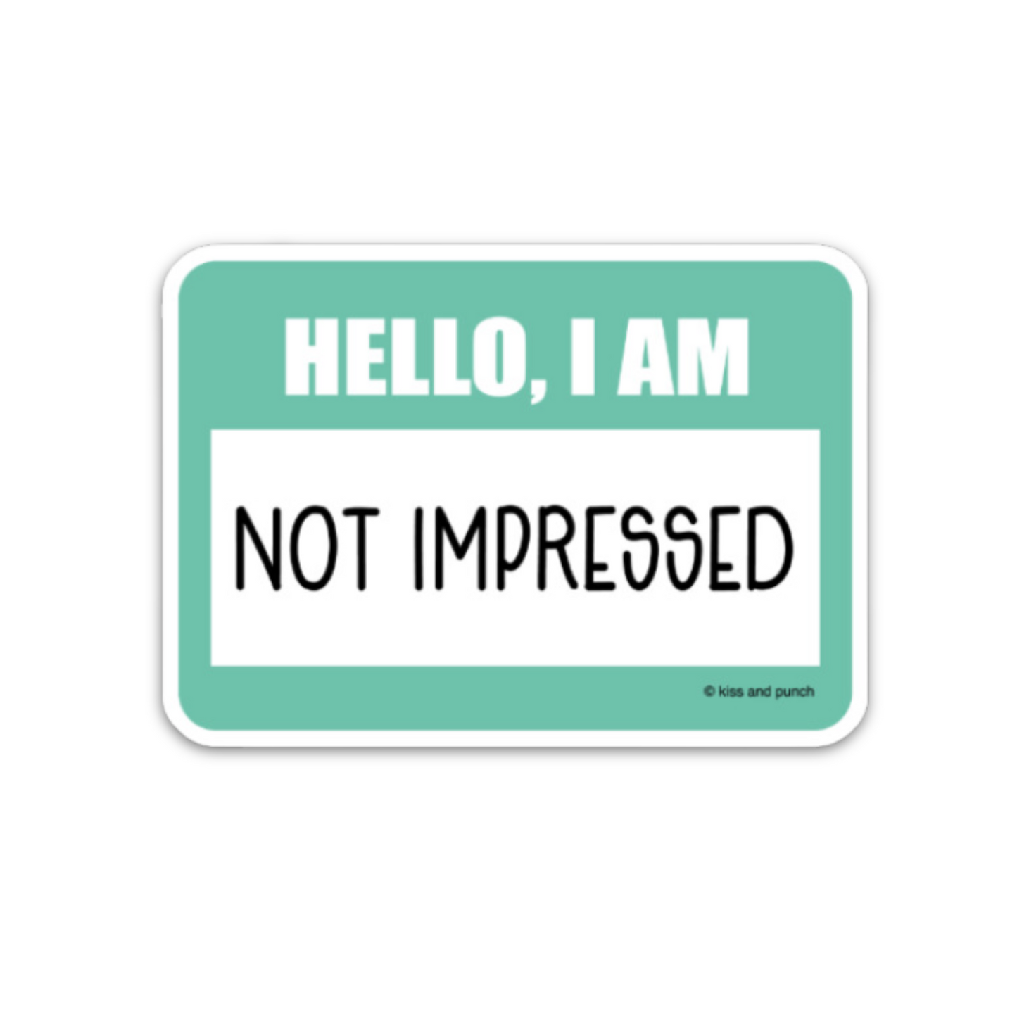 3 Inch Hello I Am Not Impressed Name Tag Matte Vinyl Sticker