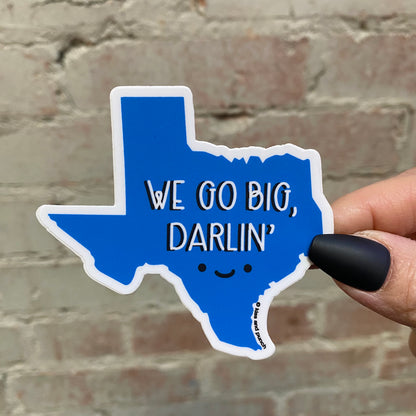 NEW! Funny 3 Inch We Go Big Darlin' Texas Diecut Vinyl Sticker