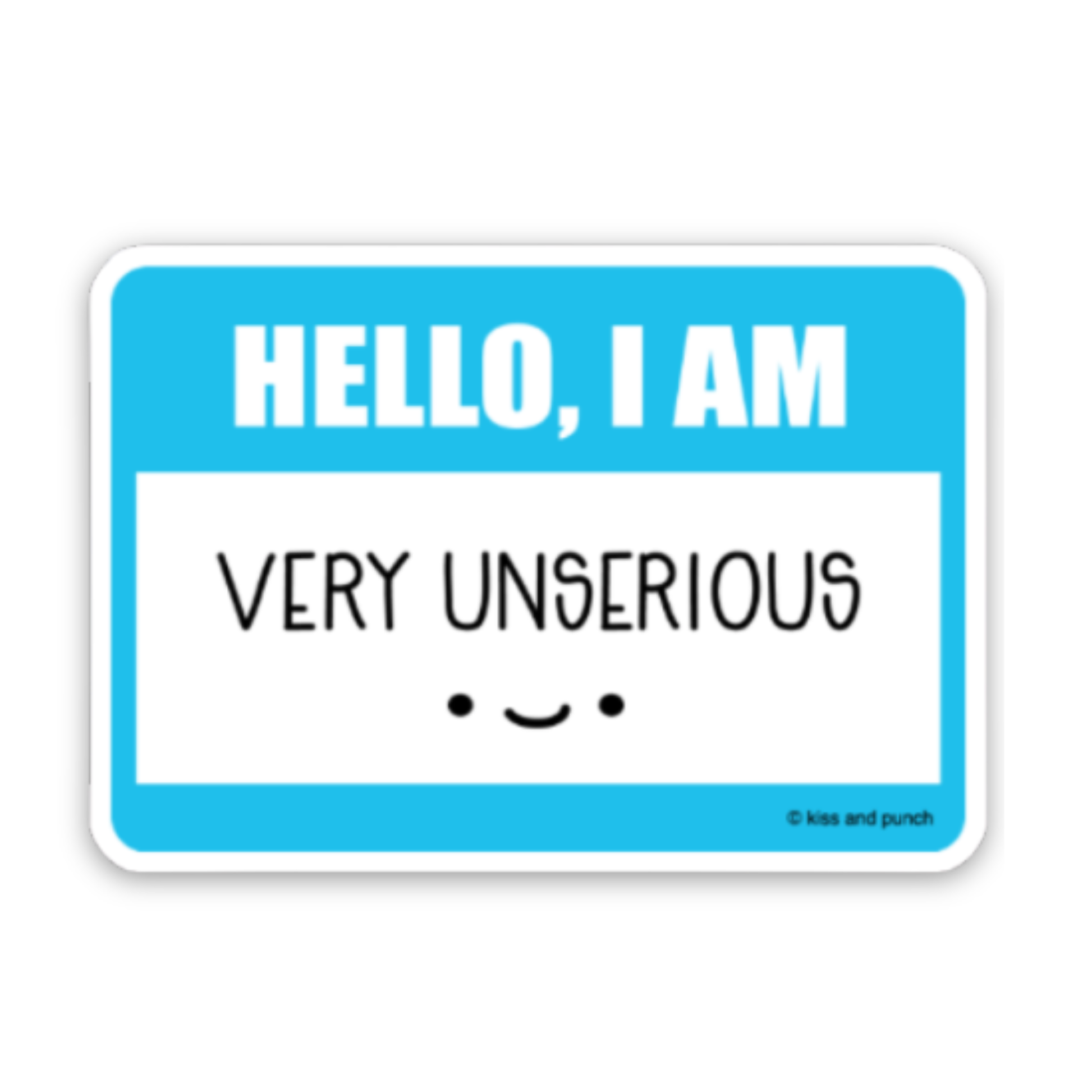 NEW! 3 Inch Funny Hello I'm Very Unserious Name Tag Matte Vinyl Sticker - Kiss and Punch
