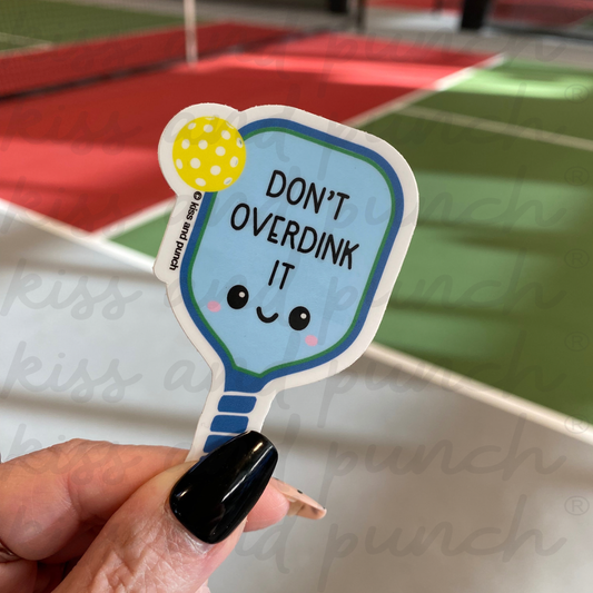 3 Inch Don't Over Dink It Pickleball Diecut Vinyl Sticker | kiss and punch