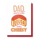 Funny Dad Letterpress Card | Cheesy Gouda Dad | Father's Day | foodie gouda cheese | kiss and punch - Kiss and Punch