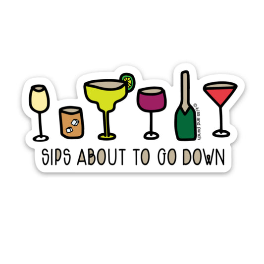3 Inch Sips About to Go Down Diecut Vinyl Sticker | kiss and punch