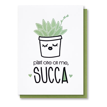 Funny Plant One on Me Succa | Kissy Succulent Love Letterpress Card | kiss and punch - Kiss and Punch